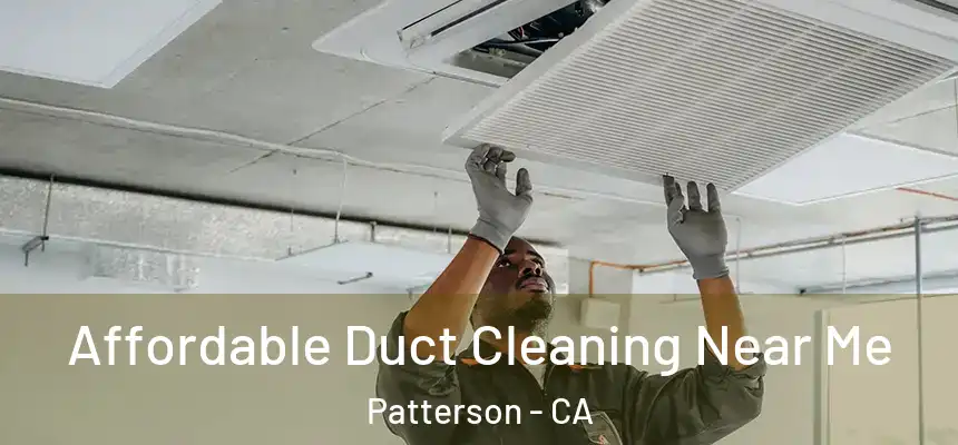  Affordable Duct Cleaning Near Me Patterson - CA