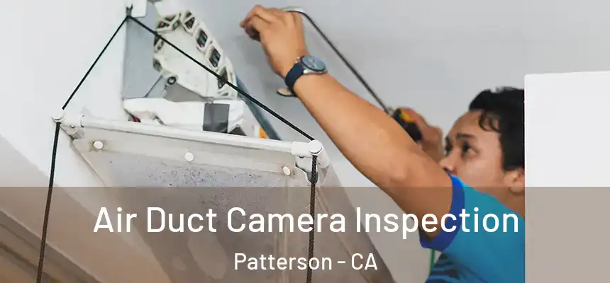 Air Duct Camera Inspection Patterson - CA