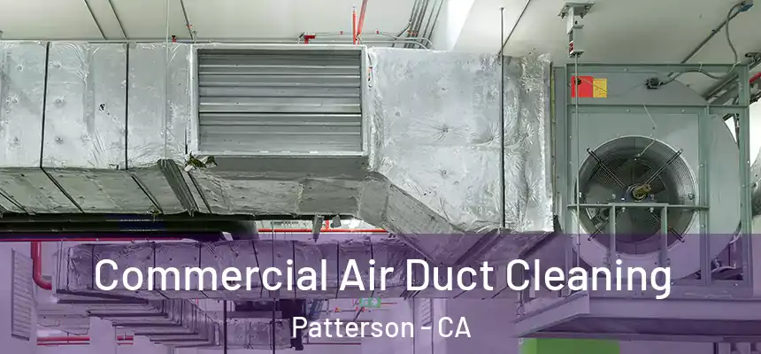 Commercial Air Duct Cleaning Patterson - CA