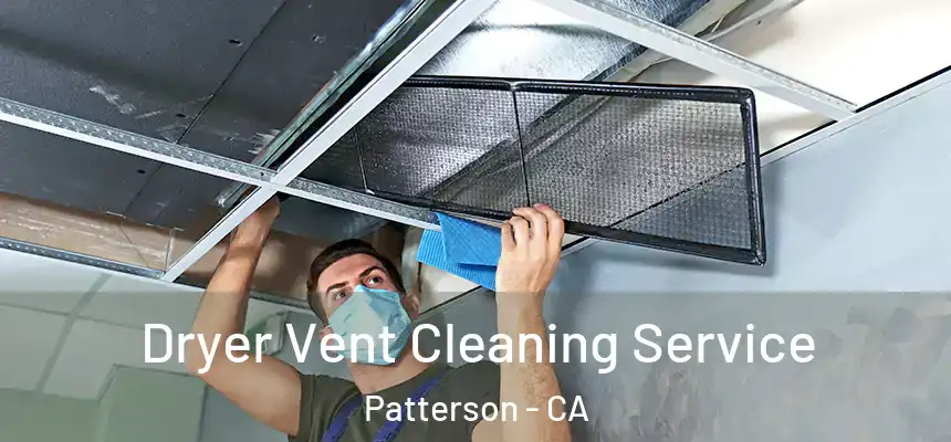  Dryer Vent Cleaning Service Patterson - CA
