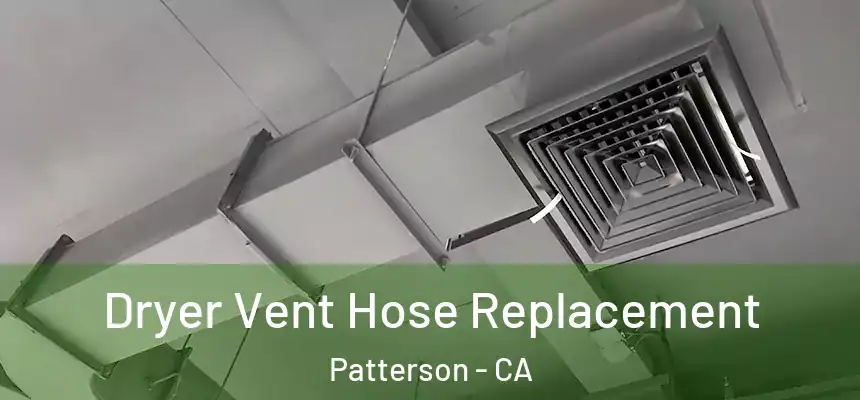  Dryer Vent Hose Replacement Patterson - CA