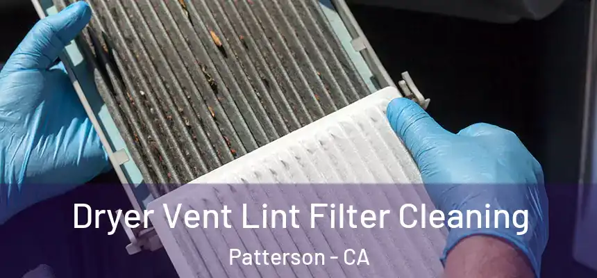 Dryer Vent Lint Filter Cleaning Patterson - CA