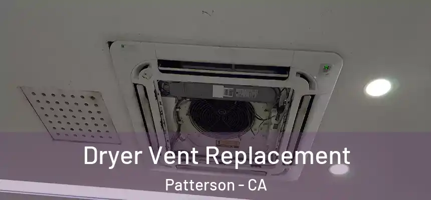  Dryer Vent Replacement Patterson - CA
