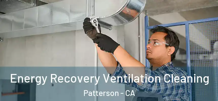  Energy Recovery Ventilation Cleaning Patterson - CA