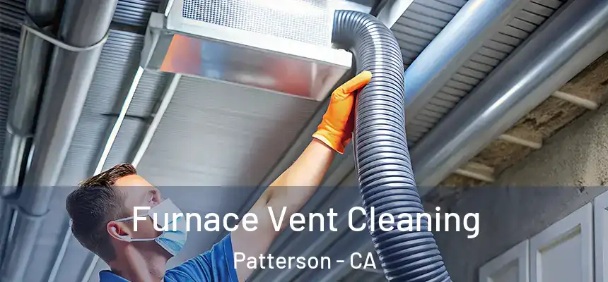  Furnace Vent Cleaning Patterson - CA