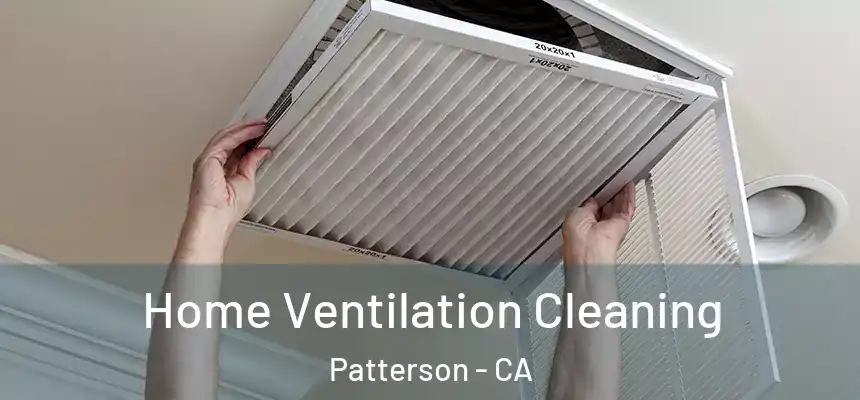  Home Ventilation Cleaning Patterson - CA