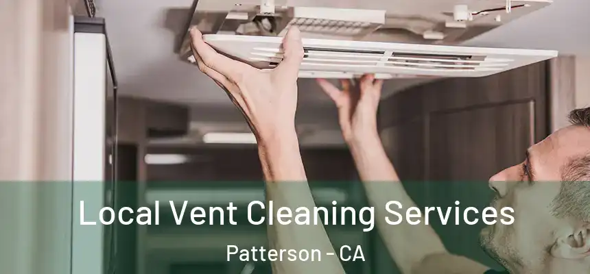  Local Vent Cleaning Services Patterson - CA
