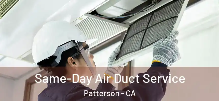  Same-Day Air Duct Service Patterson - CA