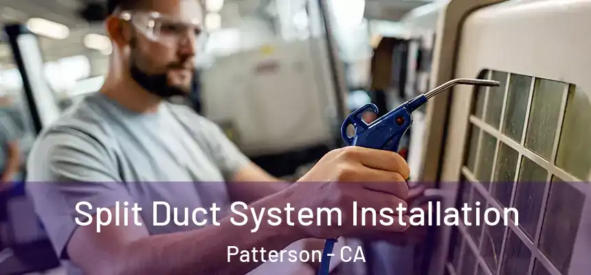  Split Duct System Installation Patterson - CA