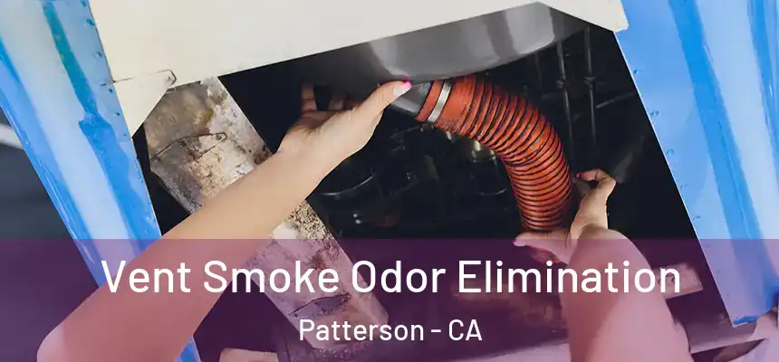  Vent Smoke Odor Elimination Patterson - CA