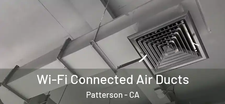  Wi-Fi Connected Air Ducts Patterson - CA
